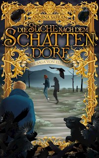 Die Suche nach dem Schattendorf - Annina Safran - E-Book