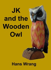 JK and the Wooden Owl - Wrang Hans - E-Book