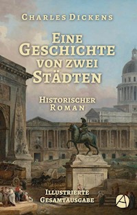 Eine Geschichte von zwei Städten. Illustrierte Gesamtausgabe - Charles Dickens - E-Book
