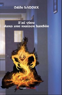 J’ai vécu dans une maison hantée - Odile Ladoux - E-Book