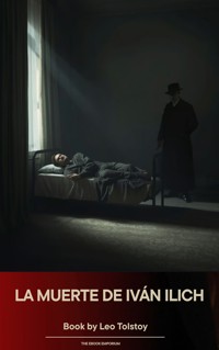 La muerte de Iván Ilich - Leo Tolstoy - E-Book