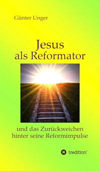 Jesus als Reformator - Günter Unger - E-Book