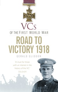 VCs of the First World War: Road to Victory 1918 - Gerald Gliddon - E-Book