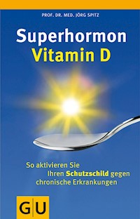 Superhormon Vitamin D - Prof. Dr. med. Jörg Spitz - E-Book