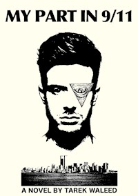 MY PART IN 9/11 - Tarek Waleed - E-Book