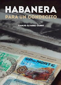 Habanera para un condecito - Juanjo Álvarez Carro - E-Book