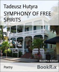 SYMPHONY OF FREE SPIRITS - Tadeusz Hutyra - E-Book