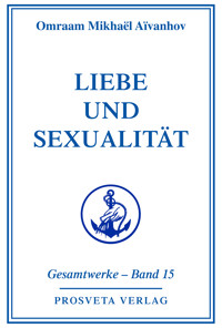 Liebe und Sexualität - Teil 2 - Omraam Mikhaël Aïvanhov - E-Book