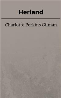 Herland - Charlotte Perkins Gilman - E-Book