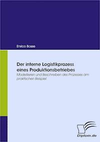 Der interne Logistikprozess eines Produktionsbetriebes - Enrico Bosse - E-Book