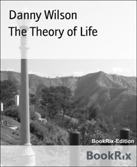The Theory of Life - Danny Wilson - E-Book