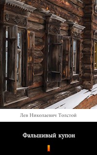 Фальшивый купон (Fal'shivyi kupon. The Forged Coupon) - Лев Николаевич Толстой - E-Book