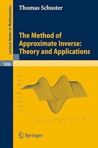 The Method of Approximate Inverse: Theory and Applications - Thomas Schuster - E-Book