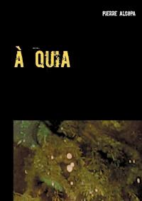 à quia - Pierre Alcopa - E-Book