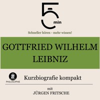 Gottfried Wilhelm Leibniz: Kurzbiografie kompakt - 5 Minuten - Hörbuch