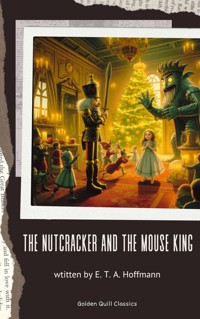 The Nutcracker and the Mouse King - E.T.A. Hoffmann - E-Book