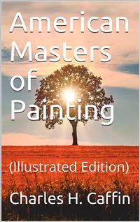 American Masters of Painting - Charles H. Caffin - E-Book
