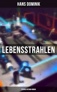 Lebensstrahlen: Science-Fiction-Roman - Hans  Dominik - E-Book