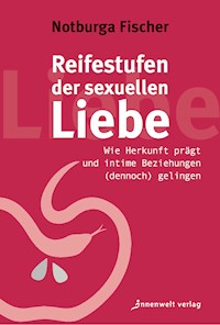 Reifestufen der sexuellen Liebe - Notburga Fischer - E-Book
