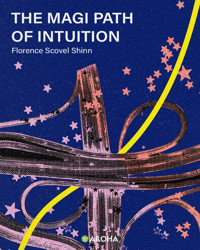 The Magic Path of Intuition - Florence Scovel Shinn - E-Book