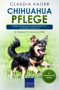 Chihuahua Pflege - Claudia Kaiser - E-Book