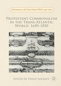 Protestant Communalism in the Trans-Atlantic World, 1650–1850 - - E-Book