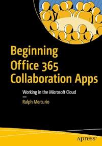 Beginning Office 365 Collaboration Apps - Ralph Mercurio - E-Book