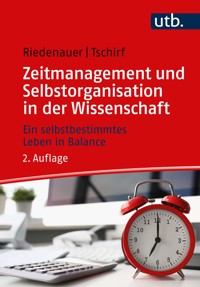 Zeitmanagement und Selbstorganisation in der Wissenschaft - Andrea Tschirf - E-Book