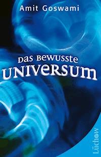 Das bewusste Universum - Amit Goswami - E-Book