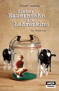 Lieber Bauernsohn als Lehrerkind - Volker Surmann - E-Book