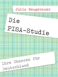 Die PISA-Studie. - Julia Neugebauer - E-Book