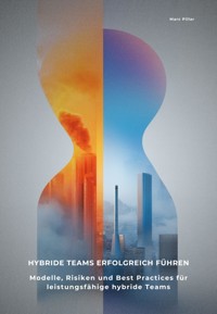 Hybride Teams erfolgreich führen -  - E-Book