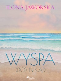 Wyspa (DO)Nikąd - Ilona Jaworska - E-Book