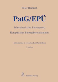 PatG/EPÜ - Schweizerisches Patentgesetz/Europäisches Patentübereinkommen - Peter Heinrich - E-Book