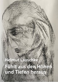 Fühlt aus den Höhen und Tiefen heraus - Helmut Lauschke - E-Book