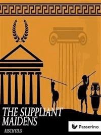 The Suppliant Maidens - Aeschylus - E-Book
