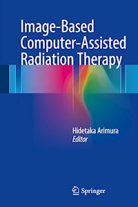 Image-Based Computer-Assisted Radiation Therapy -  - E-Book