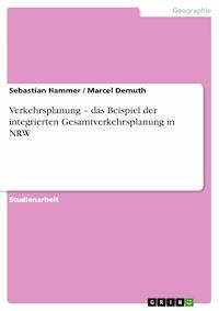 Verkehrsplanung –  das Beispiel der integrierten Gesamtverkehrsplanung in NRW - Sebastian Hammer - E-Book