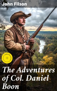 The Adventures of Col. Daniel Boon - John Filson - E-Book