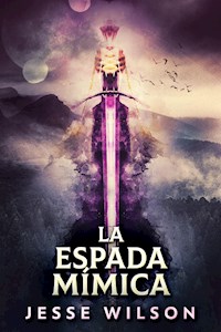La Espada Mímica - Jesse Wilson - E-Book