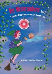 Der Wetterzauberer - Heike Eberius-von Hammel - E-Book