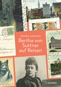 Bertha von Suttner auf Reisen - Georg Hamann - E-Book