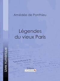 Légendes du vieux Paris - Amédée de Ponthieu - E-Book