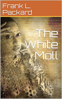 The White Moll - Frank L. Packard - E-Book
