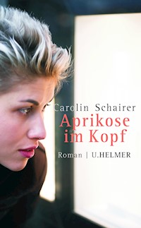 Aprikose im Kopf - Carolin Schairer - E-Book