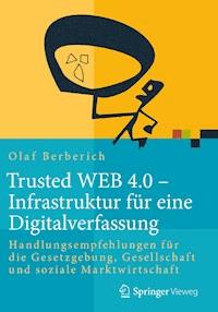 Trusted WEB 4.0 – Infrastruktur für eine Digitalverfassung - Olaf Berberich - E-Book