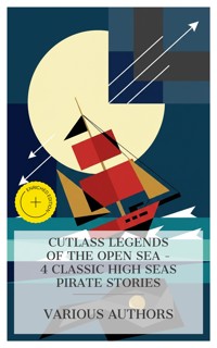 Cutlass Legends of the Open Sea - 4 Classic High Seas Pirate Stories - Nicholas Carter - E-Book