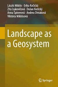 Landscape as a Geosystem - László Miklós - E-Book