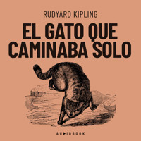 El gato que caminaba solo (Completo) - Rudyard Kipling - Hörbuch