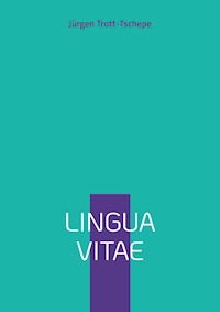 Lingua Vitae - Jürgen Trott-Tschepe - E-Book